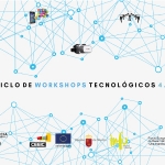 Nuevo Ciclo de Workshops Tecnológicos 4.0